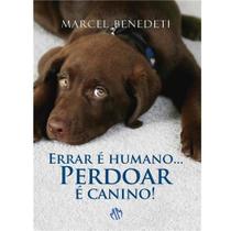 Errar e Humano... Perdoar é Canino! - MUNDO MAIOR