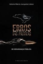 Erros das Políticas de Segurança Pública Erros das Políticas de Segurança Pública