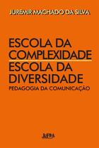 Escola da Complexidade / Escola da Diversidade - Pedagogia da Comunicação Sortido