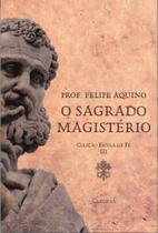 Escola da fe - volume iii - o sagrado magisterio - EDITORA CLÉOFAS