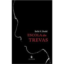 Escola das Trevas: O Registro de Uma Vida e de Um Conflito Entre Duas Crenças - Ecclesiae