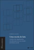 Escola de luta, uma - analise dos significados da educaçao em um estudo de drama social - 7 LETRAS Escola de luta, uma - analise dos significados da educaçao em um estudo de drama social - 7 LETRAS
