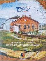 Escola de minas de ouro preto : sesquicentenário Escola de minas de ouro preto : sesquicentenário