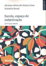 Escola, Espaço de Subjetivação - de Freud a Morin Sortido