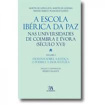 Escola Ibérica da Paz nas Universidades de Coimbra e Évora, A: Séculos XVI e XVII - Volume II Volume II - ALMEDINA