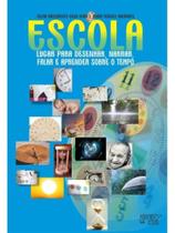 Escola - lugar para desenhar, narrar, falar e aprender sobre o tempo