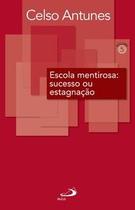 Escola mentirosa: sucesso ou estagnação Escola mentirosa: sucesso ou estagnação