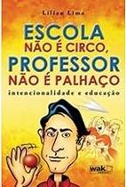 Escola não É Circo, Professor não É Palhaço Paperback Lima, Lilian