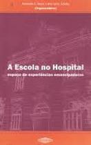 Escola no Hospital, A : Espaço de Experiencias Emancipadoras - INTERTEXTO