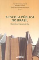 Escola publica no brasil- historia e historiogra, a - AUTORES ASSOCIADOS