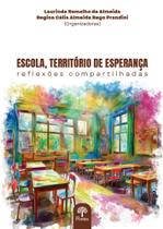 Escola, Território De Esperança: Reflexões Compartilhadas