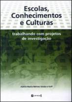 Escolas, conhecimentos e culturas - trabalhando com projetos de investigaçao