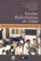 Escolas radiofonicas de natal - uma historia construida por muitos (1958-19 - LIBER Escolas radiofonicas de natal - uma historia construida por muitos (1958-19 - LIBER