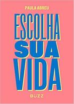 Escolha Sua Vida- Paula Abreu