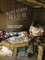 Escravidão ilegal: migração, gênero e novas tecnologias em debate Escravidão ilegal: migração, gênero e novas tecnologias em debate