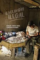 Escravidão Ilegal: Migração, Gênero e Novas Tecnologias em Debate