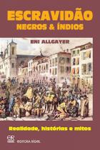 Escravidão - Negros & Índios - Editora Rígel