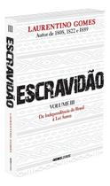 Escravidão - Vol. III - Da Independência do Brasil à Lei Áurea Escravidão - Vol. III - Da Independência do Brasil à Lei Áurea