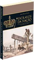 Escravos da nacao: o publico e o privado na escravidao brasileira, 1760-187 - EDUSP