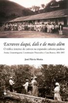 Escravos daqui, dali e de mais além: O tráfico interno de cativos na expansão cafeeira paulista