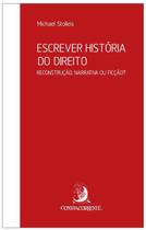 Escrever História do Direito - Reconstrução, Narrativa ou Ficção - 01Ed/20