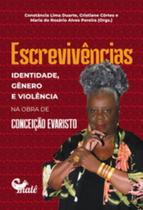 Escrevivências - Identidade, Gênero e Violência na Obra de Conceição Evaristo Escrevivências - Identidade, Gênero e Violência na Obra de Conceição Evaristo