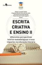 Escrita criativa e ensino II: diferentes perspectivas teórico-metodológicas e seus impactos na educação literária - PACO EDITORIAL Escrita criativa e ensino II: diferentes perspectivas teórico-metodológicas e seus impactos na educação literária - PACO EDITORIAL