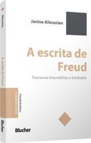 Escrita de Freud, A: Travessia Traumatica e Traducao