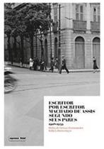 Escritor por Escritor Machado de Assis Segundo Seus Pares 1908-1939 Escritor por Escritor Machado de Assis Segundo Seus Pares 1908-1939