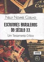 Escritores Brasileiros do Seculo Xx: Um Testamento Critico Escritores Brasileiros do Seculo Xx: Um Testamento Critico