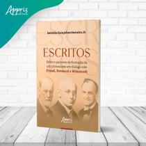 Escritos - Sobre o Percurso de Formação de Um Psicanalista Em Diálogo Com Freud, Ferenczi e Winnicot Escritos - Sobre o Percurso de Formação de Um Psicanalista Em Diálogo Com Freud, Ferenczi e Winnicot