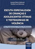 Escuta Especializada de Crianças e Adolescentes Vítimas e Testemunhas de Violência Escuta Especializada de Crianças e Adolescentes Vítimas e Testemunhas de Violência