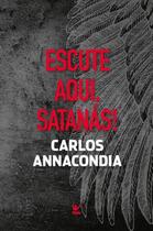 Escute Aqui Satanás! Carlos Annacondia - Editora Vida