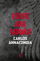 Escute Aqui, Satanás!, Carlos Annacondia - Vida -