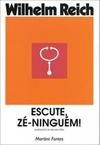 ESCUTE, ZÉ-NINGUÉM! Autor: REICH, WILHELM - MARTINS EDITORA