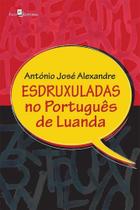Esdruxuladas no português de luanda - PACO EDITORIAL Esdruxuladas no português de luanda - PACO EDITORIAL