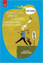 Esdruxulas, graves e agudas, magrinhas e barrigudas - LEYA EDITORA