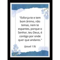 "Esforça-te e tem bom ânimo,não temas..."Quadro Decorativo