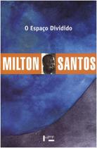 Espaco dividido, o: os dois circuitos da economia urbana dos paises subdese - EDUSP