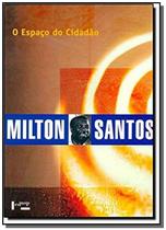 Espaco do cidadao, o - colecao milton santos - EDUSC