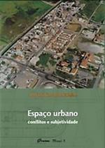 Espaço Urbano: Conflitos e Subjetividades Espaço Urbano: Conflitos e Subjetividades