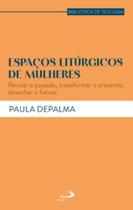 Espaços litúrgicos de mulheres Espaços litúrgicos de mulheres