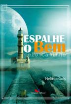 Espalhe o bem pelo caminho - UMANOS EDITORA Espalhe o bem pelo caminho - UMANOS EDITORA