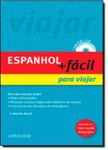 Espanhol Mais Fácil Para Viajar: Atualizado - LAROUSSE - LAFONTE