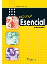 Espanol esencial - unico tomo - GRUPO SANTILLANA Espanol esencial - unico tomo - GRUPO SANTILLANA