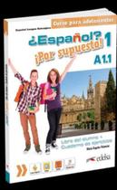 Espanol - Por Supuesto 1 A1.1. - Libro Del Alumno + Ejercicios - EDELSA