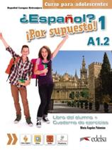 Espanol - Por Supuesto 1 A1.2. - Libro Del Alumno + Ejercicios - EDELSA