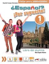 Espanol por supuesto 1 (a1) - libro del alumno - EDELSA (ANAYA)