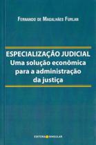 Especialização Judicial: Uma Solução Econômica Para a Administrativo da justica
