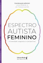 Espectro autista feminino: Invisibilidade, diagnóstico e perspectivas - Literare Books Espectro autista feminino: Invisibilidade, diagnóstico e perspectivas - Literare Books